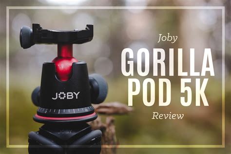 Joby Gorillapod 5K Review • More than just a Vlogging Tripod!