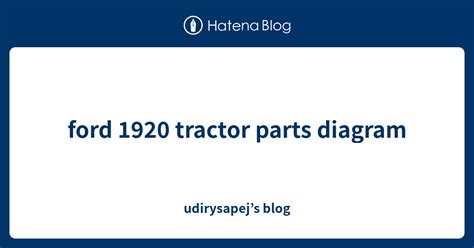 ford 1920 tractor parts diagram - udirysapej’s blog