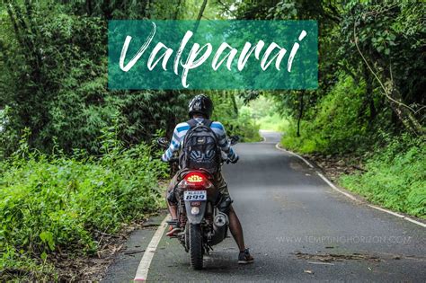 Valparai - A perfect drive to experience the nature! - TEMPTING HORIZON