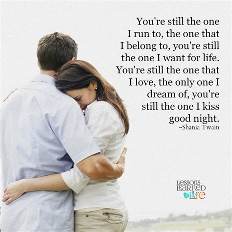 You’re still the one. | Lessons learned in life, Life quotes relationships, My soulmate