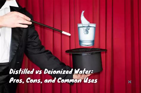 Distilled vs Deionized Water: Pros, Cons, and Common Uses | Phyxter Home Services