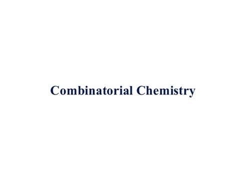 Combinatorial chemistry 1