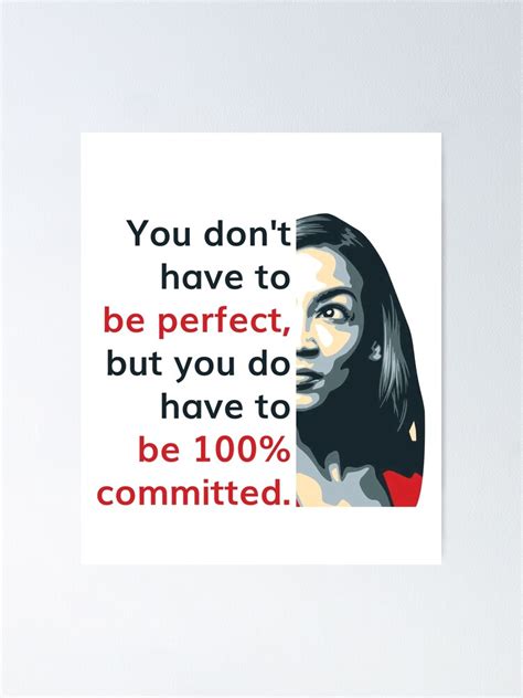 "Alexandria Ocasio Cortez (AOC) Quote: You Don't Have to Be Perfect" Poster by friendlyspoon ...