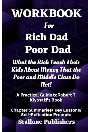 Workbook for Rich Dad Poor Dad: What the Rich Teach Their Kids About Money That the Poor and ...