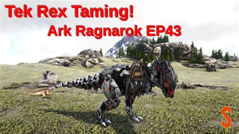 Tek Rex Taming! Ark Ragnarok EP43 - YouTube