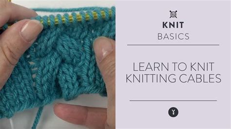 Learn to Knit: Knitting Cables | Yarnspirations