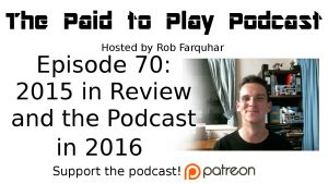 2015 in Review and the Podcast in 2016 - Episode 70 - The Paid to Play ...