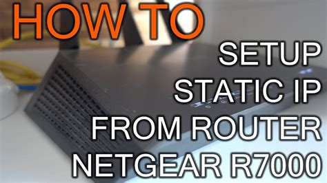 How to Setup Static IP Address From Router Netgear R7000