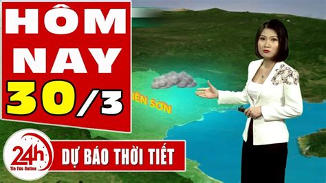 Dự báo thời tiết hôm nay mới nhất ngày 30/3/2020 | Dự báo thời tiết 3 ngày tới | TT24h - YouTube