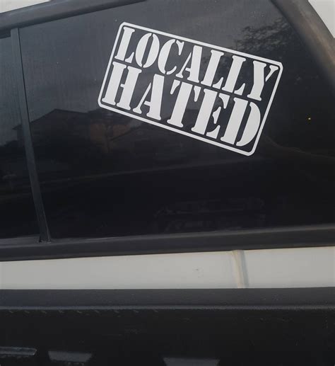 Locally Hated/ Car Decal/ Truck Decal / Locally Hated Truck - Etsy