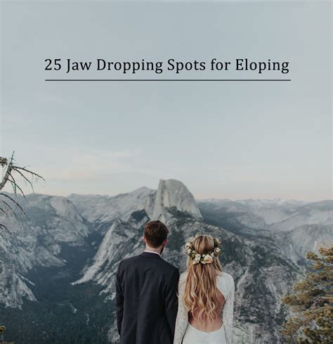 25 Jaw Dropping Spots That Will Make You Want to Elope - Green Wedding Shoes