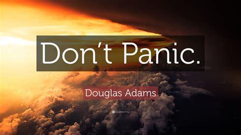 Douglas Adams Quote: “Don’t Panic.”