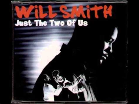 Will Smith - Just The Two Of Us - YouTube