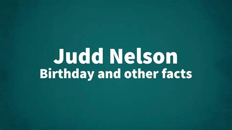 Judd Nelson - Birthday and other facts