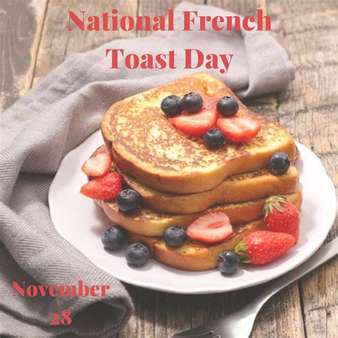 National French Toast Day - Nov. 28 - myorthodontists.info