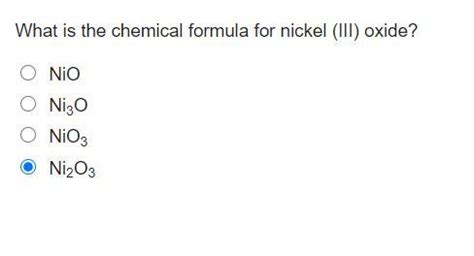 What is the chemical formula for nickel (III) oxide, I know the answer ...