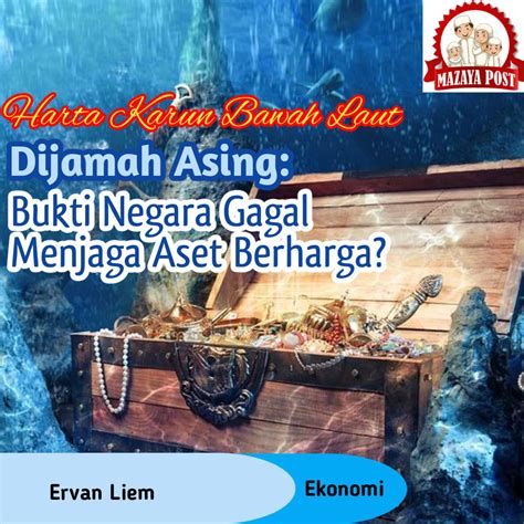 Harta Karun Bawah Laut Dijamah Asing: Bukti Negara Gagal Menjaga Aset ...