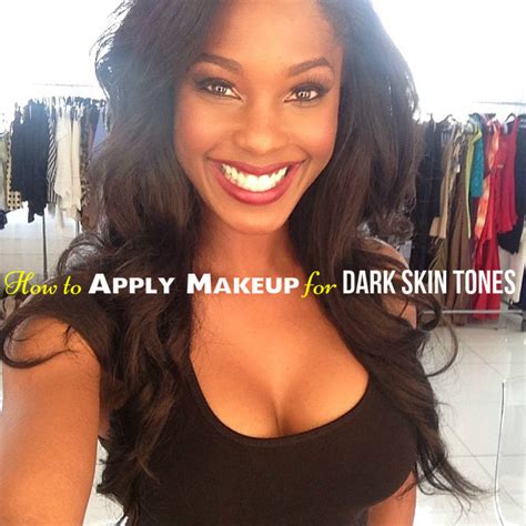 How to Apply Makeup for Dark Skin Tones: Tips & Tricks - Stylish Walks