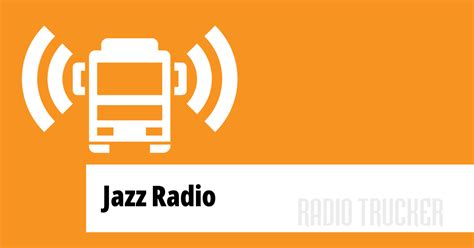 Jazz Radio Listen Live (France) - Radio Trucker