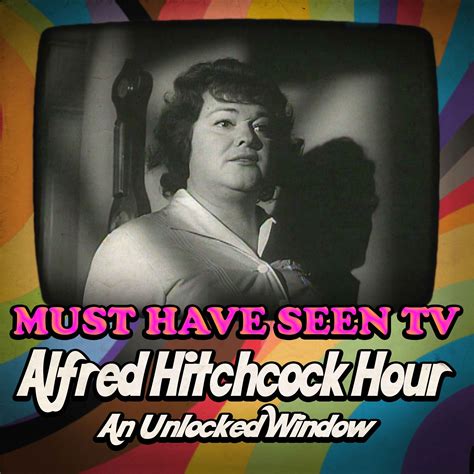 Alfred Hitchcock Hour, "An Unlocked Window" - Must Have Seen TV | Acast