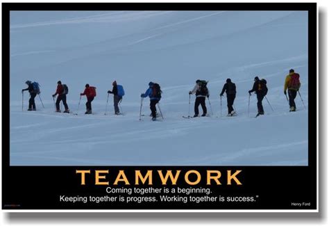 Teamwork - (Ski Team) Coming Together is a Beginning. Keeping Together is Progress. Working ...