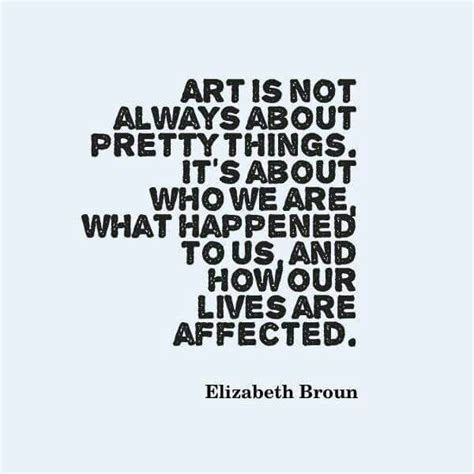 "Art is not always about pretty things, it's about who we are, what ...