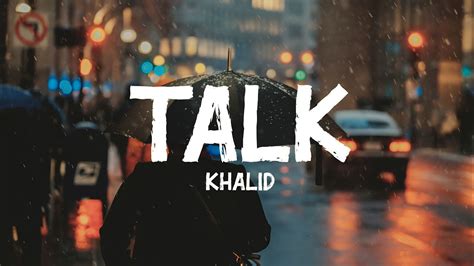 Khalid - Talk (Lyrics) - YouTube