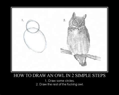 HOW TO DRAW AN OWL IN 2 SIMPLE STEPS. 1. Draw some circles. 2. Draw the ...