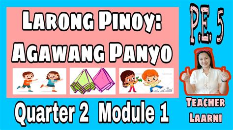 Quarter 2 - Modyul 1: Larong Pinoy:Agawang Panyo - P.E. 5 - YouTube