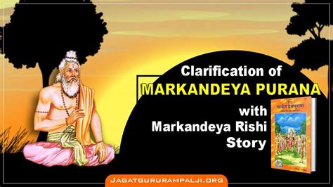 Brief Explanation of Markandeya Purana & Markandeya Rishi - Jagat Guru Rampal Ji