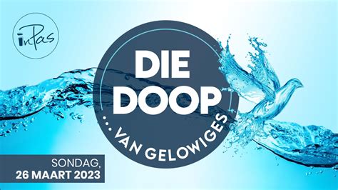 DIE DOOP…..Van Gelowiges – Inpas Gemeente