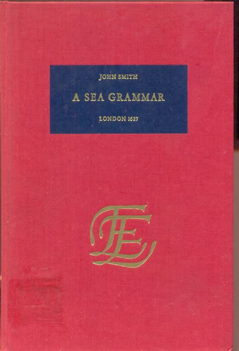 A Sea Grammar, with the Plaine Exposition of Smiths Accidence for Young ...