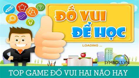 Game Đố Vui Hại Não Hay [Top 20 Trò Chơi Đố Vui Hack Não Nhất]