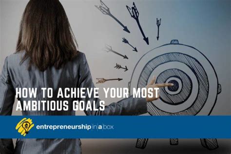 How to Achieve Your Most Ambitious Goals | Entrepreneurship in a Box