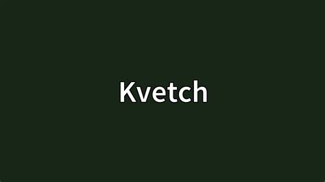 Kvetch Meaning - YouTube