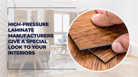 How High-Pressure Laminate Manufacturers Give a Special Look To Your Interiors