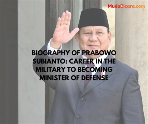 Biography of Prabowo Subianto: Career in the Military to Becoming ...