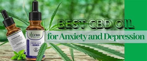 Get To Know the Best CBD Oil for Anxiety and Depression