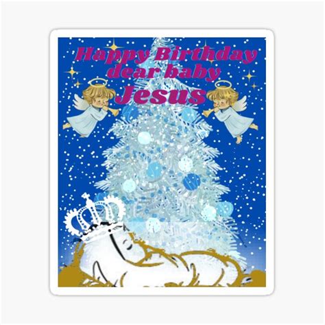 "Happy Birthday dear baby Jesus" Sticker for Sale by GLDzone | Redbubble