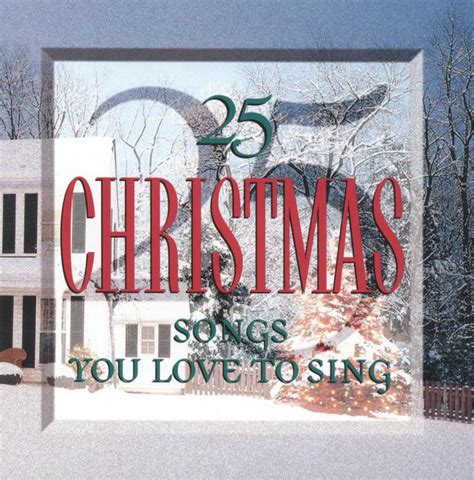 25 Christmas Songs You Love To - Compilation by Various Artists | Spotify