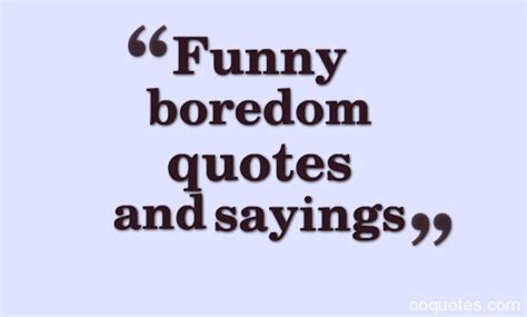 Im Bored Quotes Funny. QuotesGram