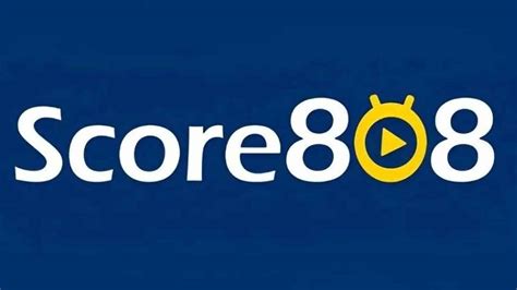 Score808 Live Streaming details 2024: What are the Score808 advantages ...