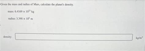 Solved Given the mass and radius of Mars, calculate the | Chegg.com