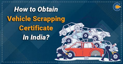 How To Obtain Vehicle Scrapping Certificate In India? Corpbiz ...