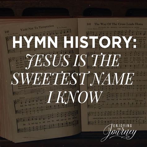 Hymn History: Jesus Is the Sweetest Name I Know - Enjoying the Journey