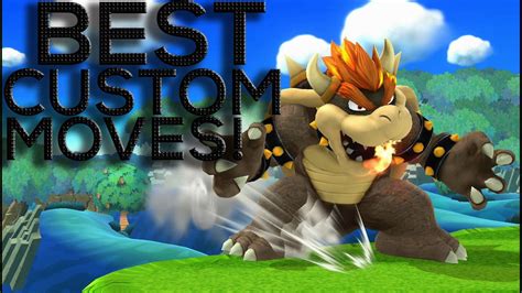 Bowser's Best Custom Moves in Smash 4! - YouTube