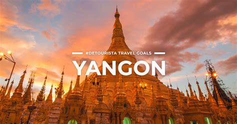 8 BEST PLACES to visit in Yangon + THINGS TO DO