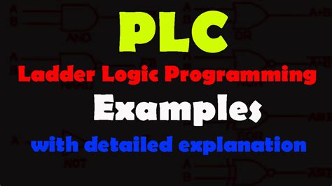 PLC Ladder Logic Programming Examples with detailed explanation