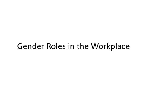 PPT - Gender Roles in the Workplace PowerPoint Presentation, free download - ID:1542364