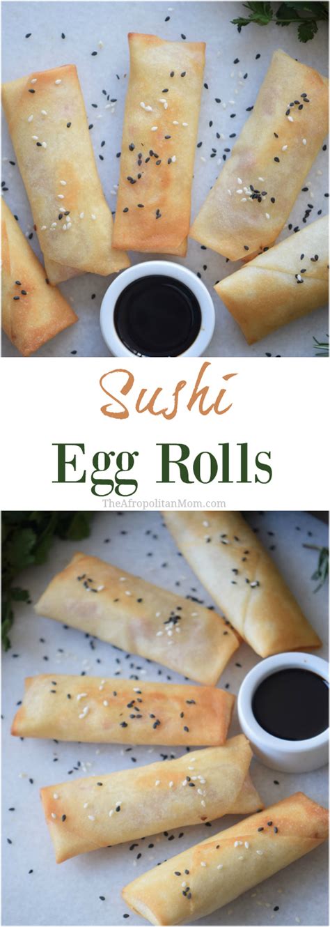 Homemade Sushi Egg Rolls Recipe – Afropolitan Mom